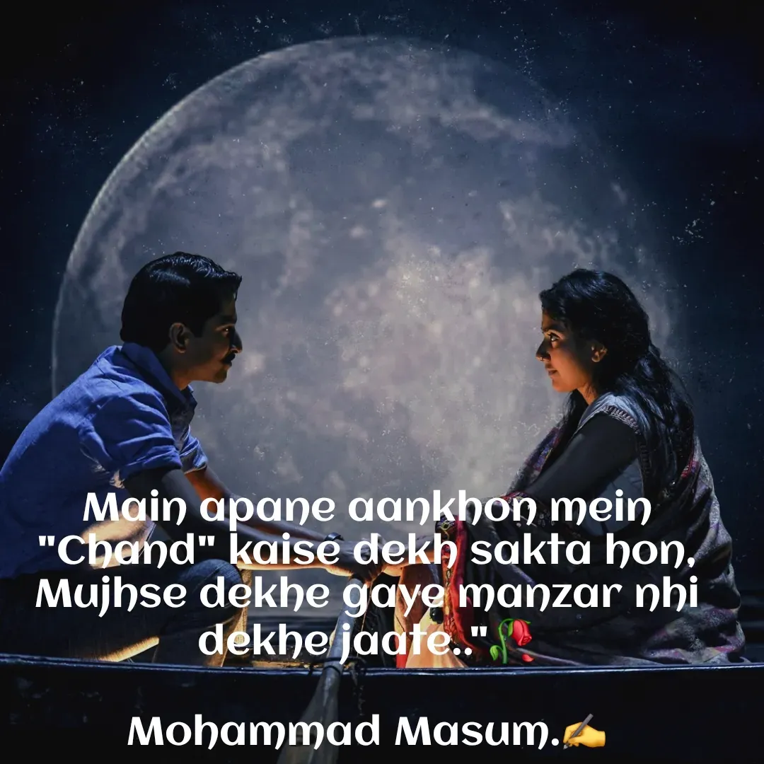 Quote by Mohammad Masum - Main apane aankhon mein "Chand" kaise dekh sakta hon, Mujhse dekhe gaye manzar nhi dekhe jaate.."🥀

Mohammad Masum.✍️ - Made using Quotes Creator App, Post Maker App