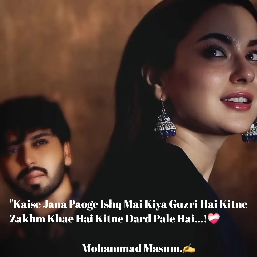 Quote by Mohammad Masum - "Kaise Jana Paoge Ishq Mai Kiya Guzri Hai Kitne Zakhm Khae Hai Kitne Dard Pale Hai...!❤️‍🩹

                                      Mohammad Masum.✍️ - Made using Quotes Creator App, Post Maker App