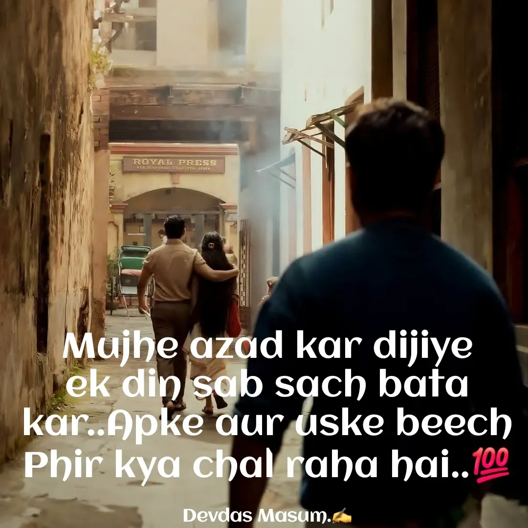 Quote by Devdas Masum - Mujhe azad kar dijiye ek din sab sach bata kar..Apke aur uske beech Phir kya chal raha hai..💯

Devdas Masum.✍️ - Made using Quotes Creator App, Post Maker App