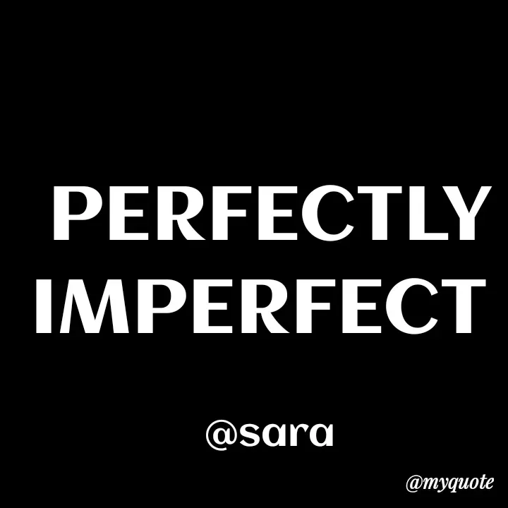 Quote by Deena Paul - PERFECTLY
IMPERFECT 

@sara - Made using Quotes Creator App, Post Maker App