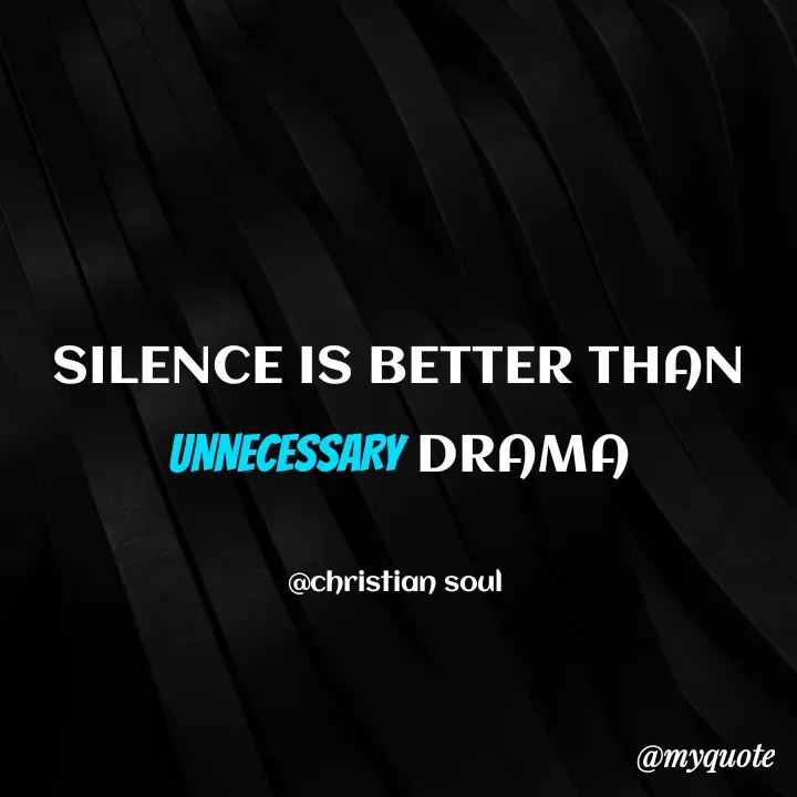 Quote by Deena Paul - SILENCE IS BETTER THAN UNNECESSARY DRAMA

@christian soul  - Made using Quotes Creator App, Post Maker App