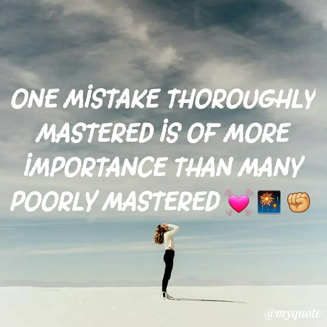 Quote by Astute Colleen - ONE MISTAKE THOROUGHLY MASTERED IS OF MORE IMPORTANCE THAN MANY POORLY MASTERED 💓🎆✊ - Made using Quotes Creator App, Post Maker App