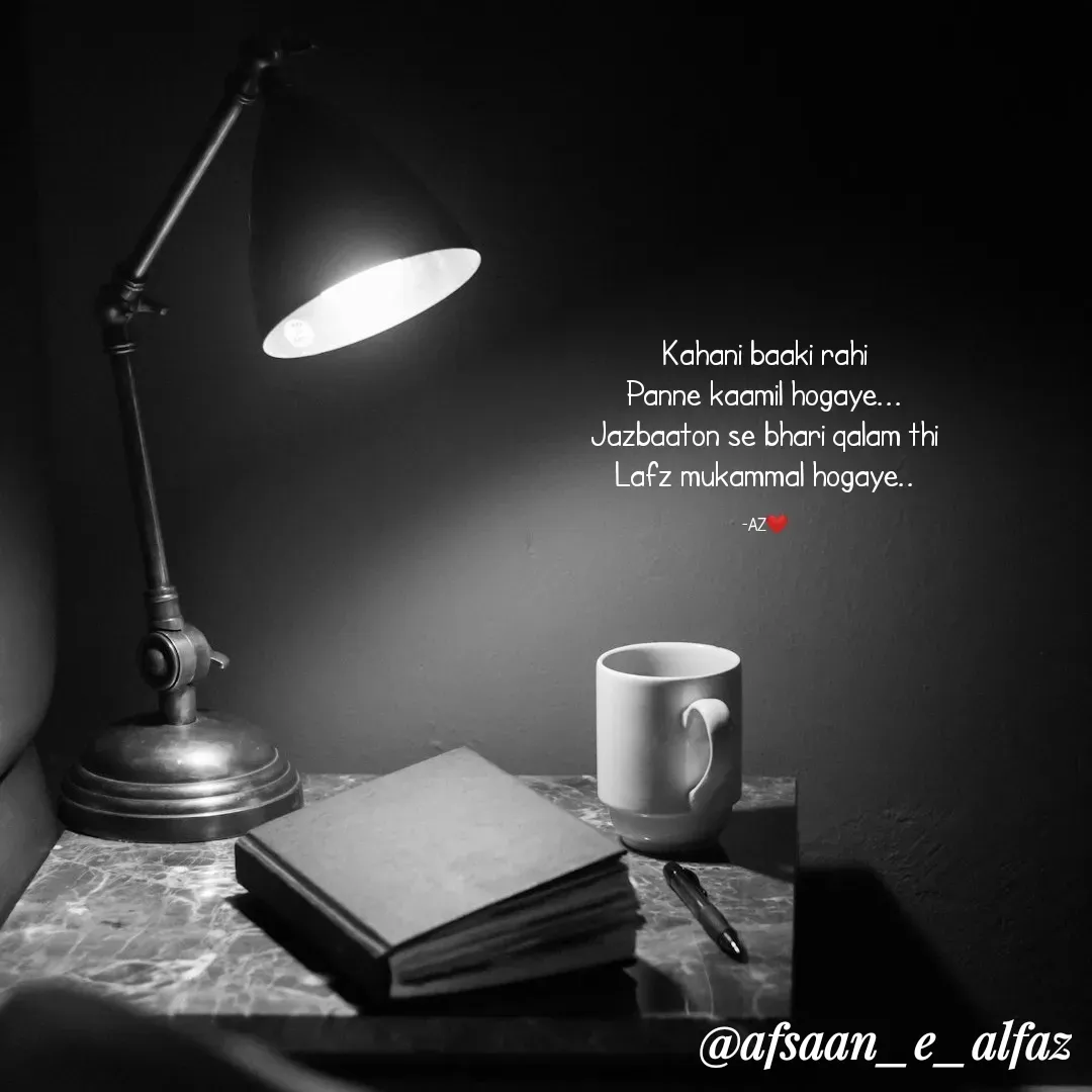Quote by Arfa zohreen - Kahani baaki rahi
Panne kaamil hogaye...
Jazbaaton se bhari qalam thi
Lafz mukammal hogaye..

-AZ❤️ - Made using Quotes Creator App, Post Maker App