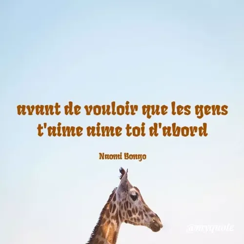 Quote by Naomi Bongo - avant de vouloir que les gens
t'aime aime toi d'abord
Nuomi Bongo
@myquote
 - Made using Quotes Creator App, Post Maker App