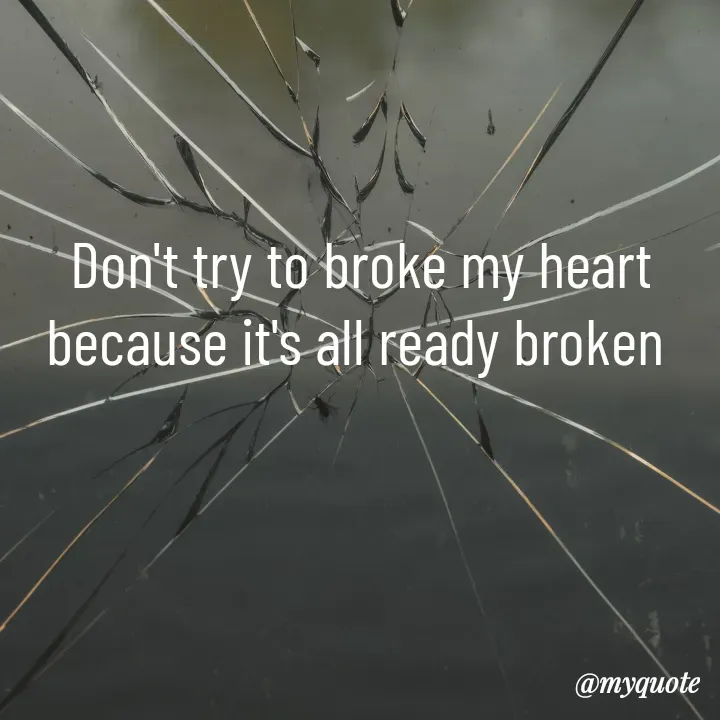 Quote by Badne Pooja - Don't try to broke my heart because it's all ready broken  - Made using Quotes Creator App, Post Maker App