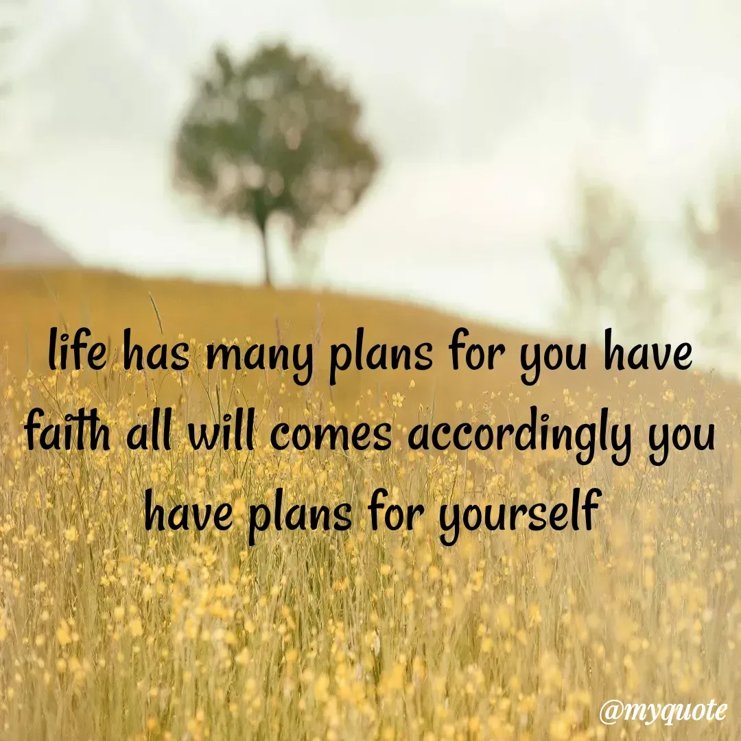 Quote by Khushboo Jain - life has many plans for you have faith all will comes accordingly you have plans for yourself - Made using Quotes Creator App, Post Maker App