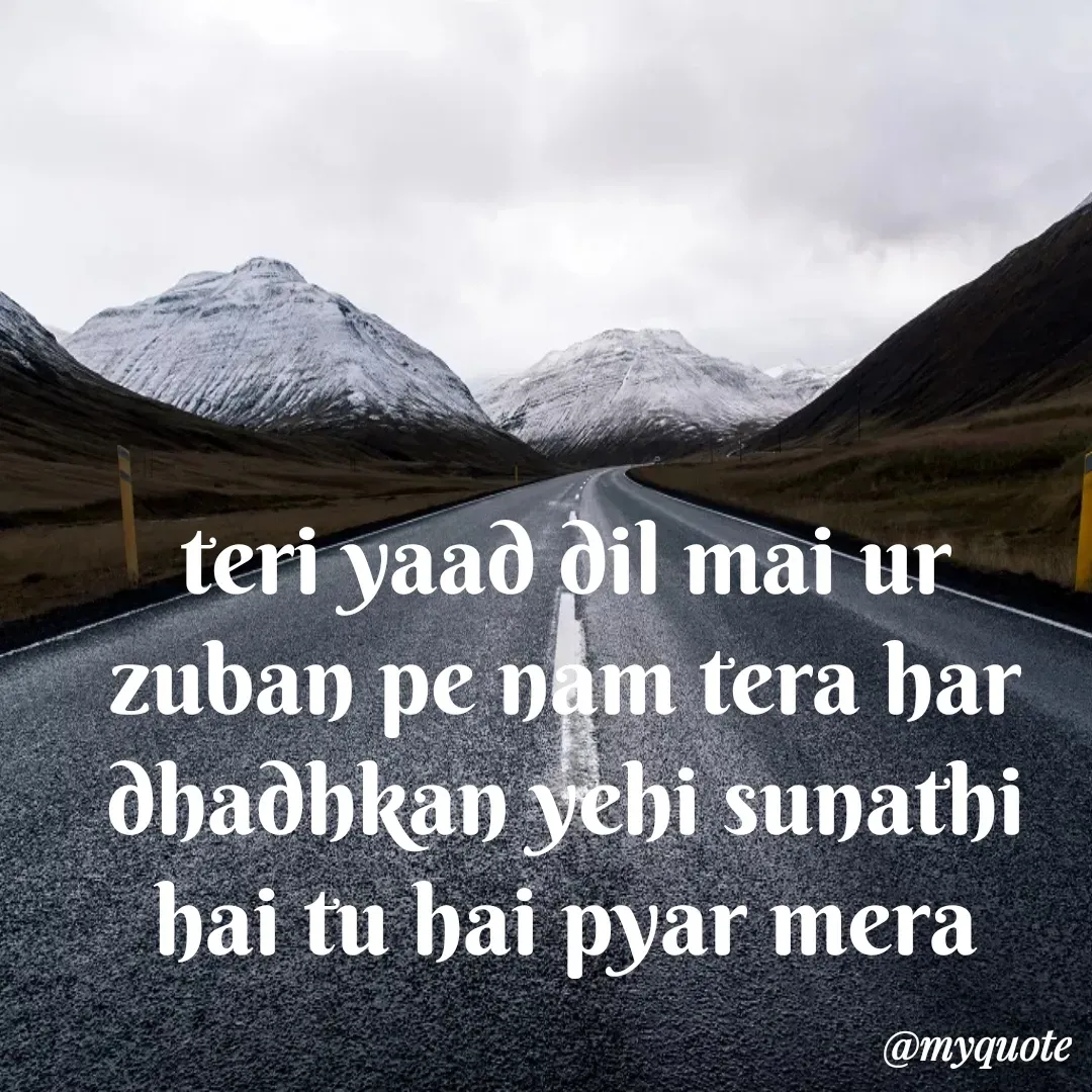 Quote by Khushboo Jain - teri yaad dil mai ur zuban pe nam tera har dhadhkan yehi sunathi hai tu hai pyar mera - Made using Quotes Creator App, Post Maker App