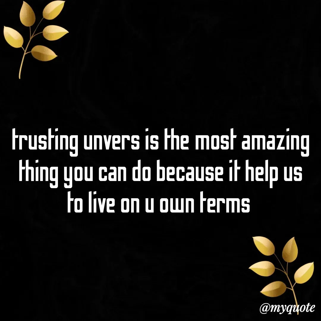 Quote by Khushboo Jain - trusting unvers is the most amazing thing you can do because it help us to live on u own terms  - Made using Quotes Creator App, Post Maker App