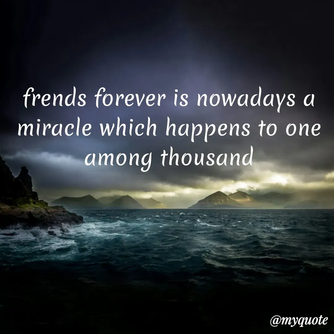 Quote by Khushboo Jain - frends forever is nowadays a miracle which happens to one among thousand - Made using Quotes Creator App, Post Maker App
