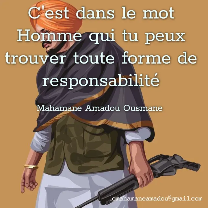 Quote by Mahamane Amadou Ousmane - C'est dans le mot Homme qui tu peux trouver toute forme de responsabilité

Mahamane Amadou Ousmane  - Made using Quotes Creator App, Post Maker App