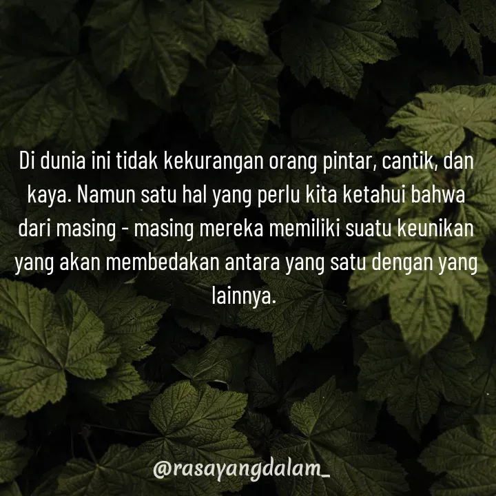 Quote by Ajeng Krisna Dewi - Di dunia ini tidak kekurangan orang pintar, cantik, dan kaya. Namun satu hal yang perlu kita ketahui bahwa dari masing - masing mereka memiliki suatu keunikan yang akan membedakan antara yang satu dengan yang lainnya.  - Made using Quotes Creator App, Post Maker App