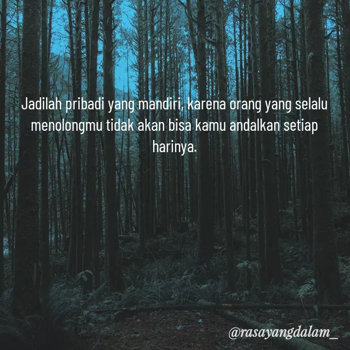 Quote by Ajeng Krisna Dewi - Jadilah pribadi yang mandiri, karena orang yang selalu menolongmu tidak akan bisa kamu andalkan setiap harinya. - Made using Quotes Creator App, Post Maker App