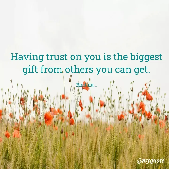 Quote by himabindu bontha - Having trust on you is the biggest gift from others you can get.

Bindulu... - Made using Quotes Creator App, Post Maker App