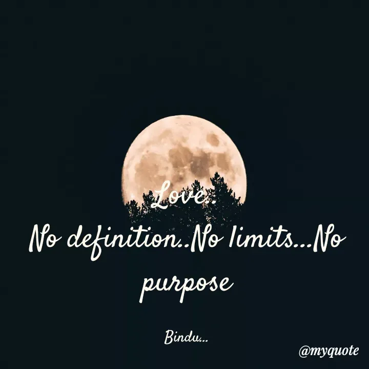 Quote by himabindu bontha - Love..
No definition..No limits...No purpose

Bindu... - Made using Quotes Creator App, Post Maker App