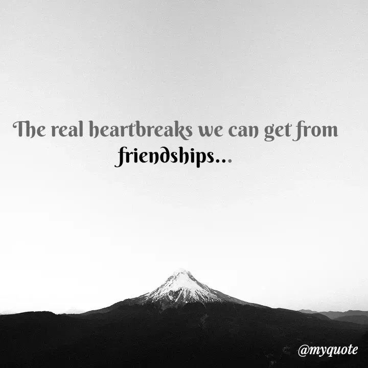 Quote by himabindu bontha - The real heartbreaks we can get from friendships... - Made using Quotes Creator App, Post Maker App
