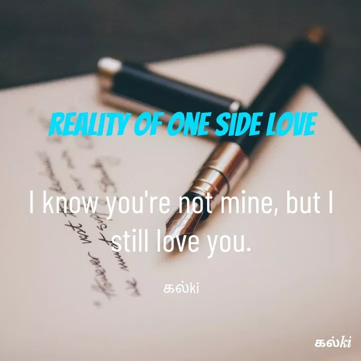 Quote by கல்கி - reality of one side love

I know you're not mine, but I still love you.

கல்ki - Made using Quotes Creator App, Post Maker App