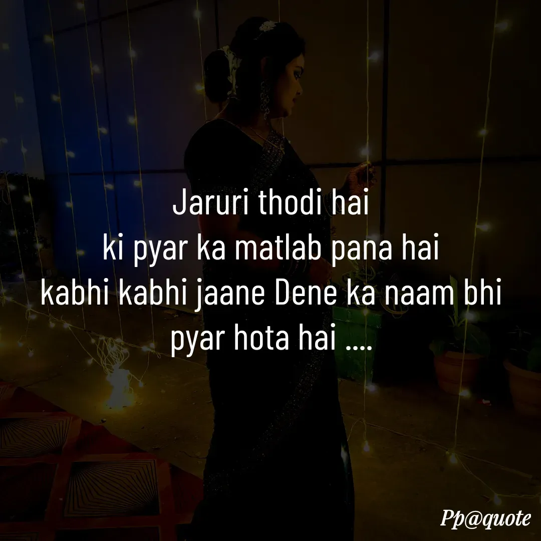 Quote by Radhe..💫 - Jaruri thodi hai
ki pyar ka matlab pana hai
kabhi kabhi jaane Dene ka naam bhi pyar hota hai .... - Made using Quotes Creator App, Post Maker App