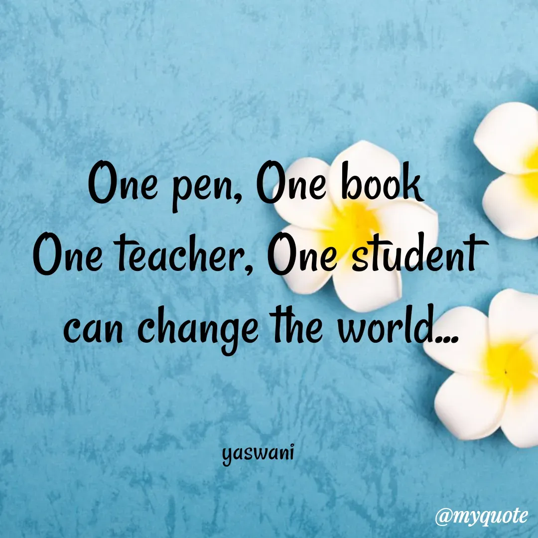 Quote by sundari.dream.quotes. - One pen, One book 
One teacher, One student 
can change the world...


yaswani  - Made using Quotes Creator App, Post Maker App