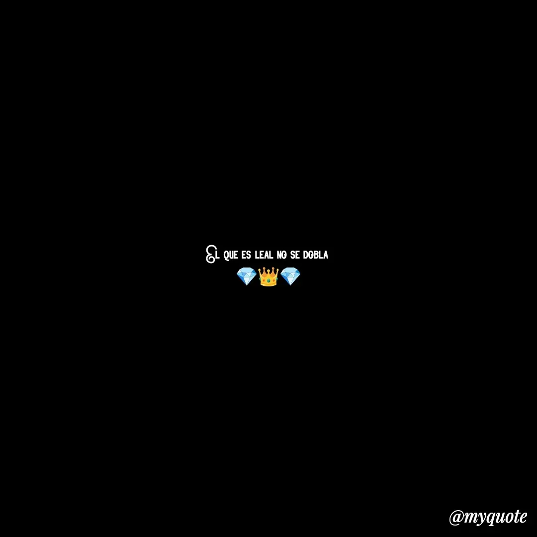Quote by keli Alexandra Ararat Nazarit - El que es leal no se dobla 
💎👑💎 - Made using Quotes Creator App, Post Maker App