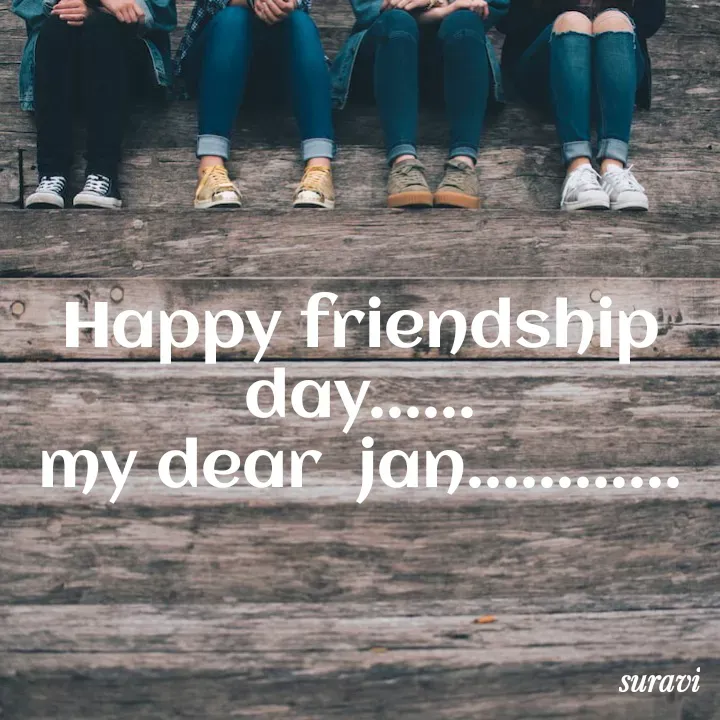 Quote by suravi akther - Happy friendship day......
my dear  jan............ - Made using Quotes Creator App, Post Maker App