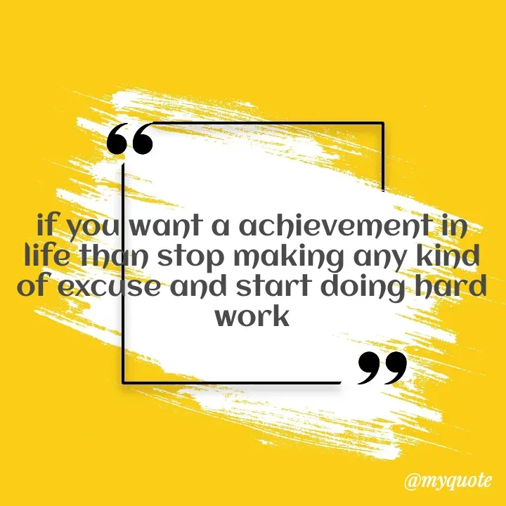 Quote by simple thoughts - if you want a achievement in life than stop making any kind of excuse and start doing hard work - Made using Quotes Creator App, Post Maker App