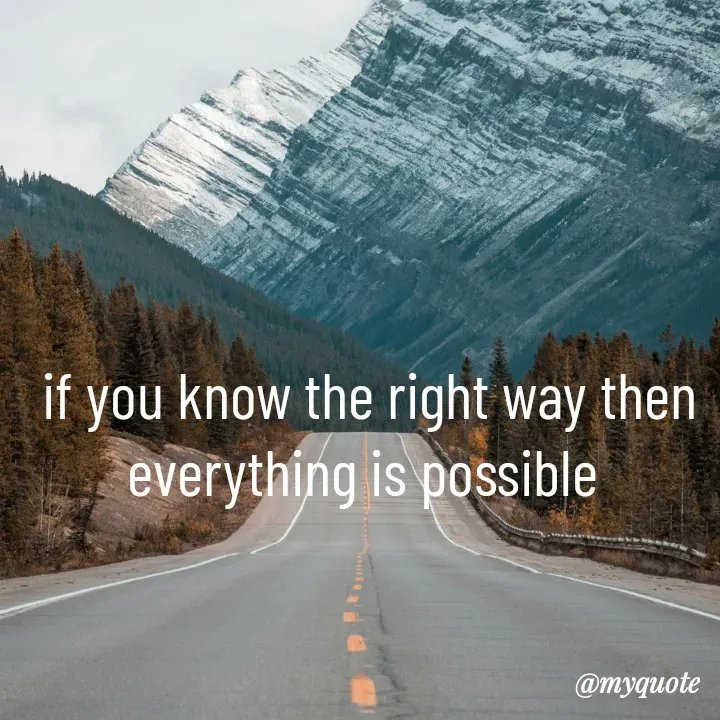 Quote by simple thoughts - if you know the right way then everything is possible  - Made using Quotes Creator App, Post Maker App