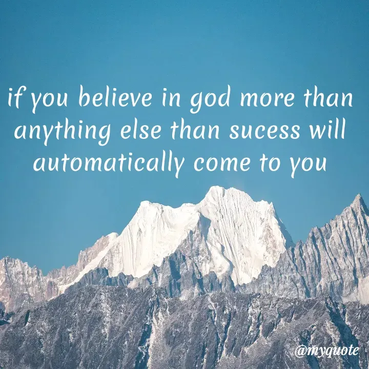 Quote by simple thoughts - if you believe in god more than anything else than sucess will automatically come to you - Made using Quotes Creator App, Post Maker App