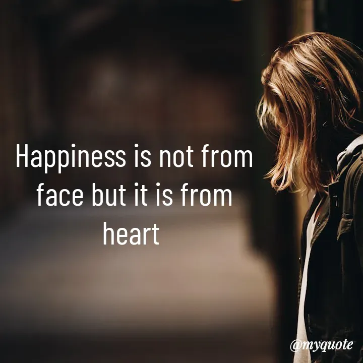 Quote by simple thoughts - Happiness is not from face but it is from heart  - Made using Quotes Creator App, Post Maker App