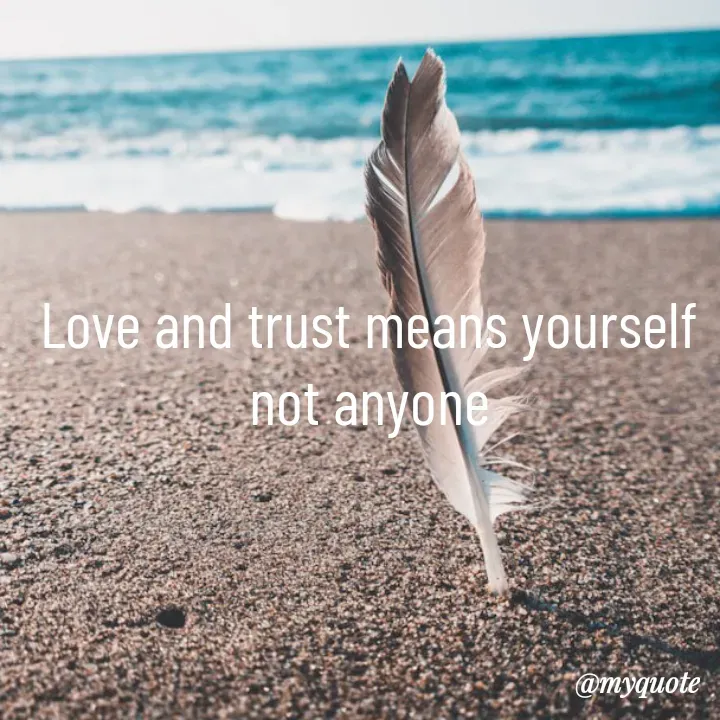 Quote by simple thoughts - Love and trust means yourself not anyone - Made using Quotes Creator App, Post Maker App