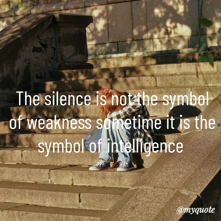 Quote by simple thoughts - The silence is not the symbol of weakness sometime it is the symbol of intelligence  - Made using Quotes Creator App, Post Maker App