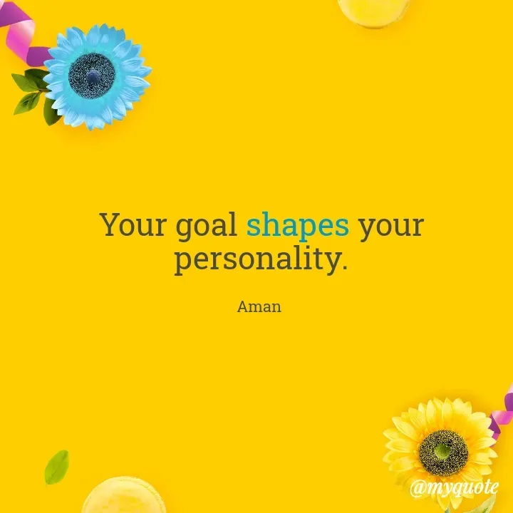 Quote by Aman Kumaar Mahipal - Your goal shapes your personality.


Aman  - Made using Quotes Creator App, Post Maker App