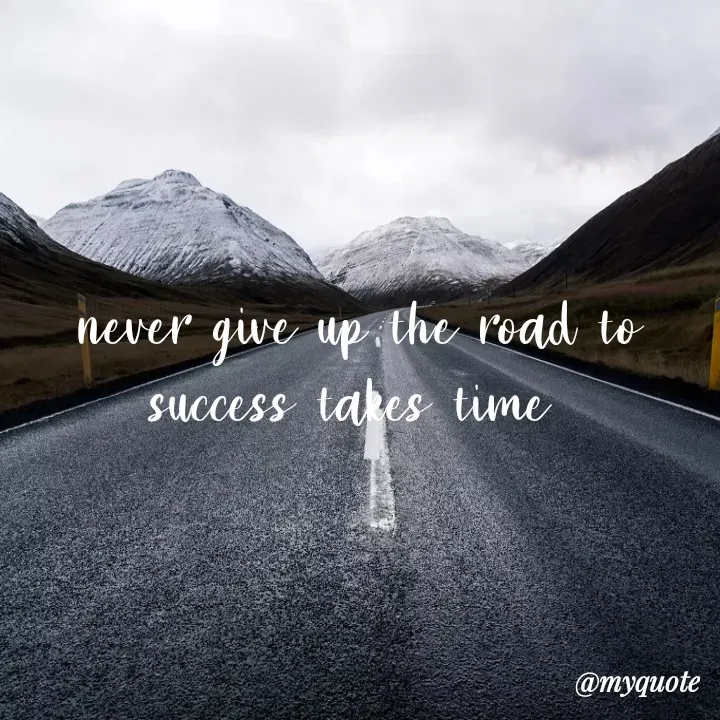 Quote by Jay Wook - never give up the road to success takes time  - Made using Quotes Creator App, Post Maker App