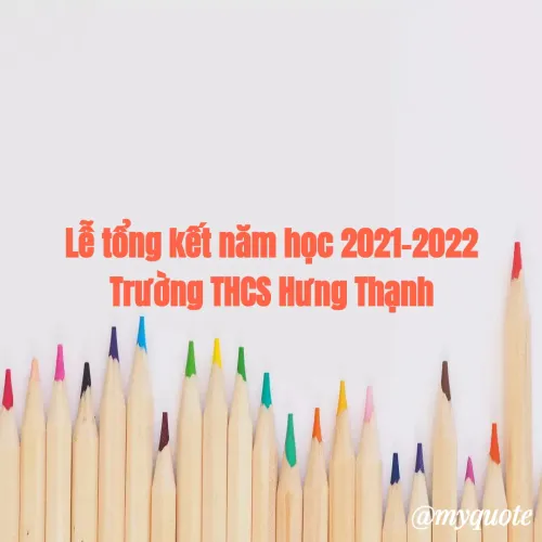 Quote by tri nguyen - Lễ tổng kết năm học 2021-2022
Trường THCS Hưng Thạnh - Made using Quotes Creator App, Post Maker App