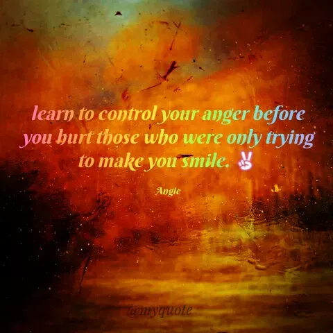 Quote by Angel Maife - learn to control your anger beföre
you hurt those who were only trying
to make you smile. Y
Angie
amyquote
 - Made using Quotes Creator App, Post Maker App