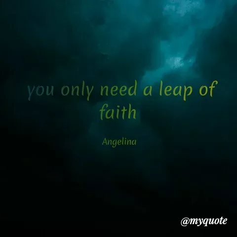 Quote by Angel Maife - you only need a leap of
faith
Angelina
@тудиote
 - Made using Quotes Creator App, Post Maker App