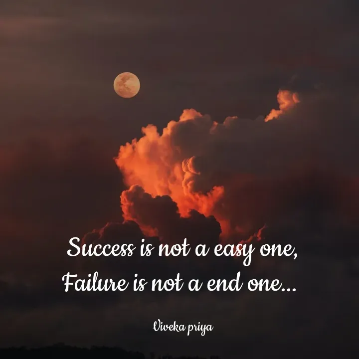 Quote by Viveka Priya - Success is not a easy one,
Failure is not a end one... 

Viveka priya - Made using Quotes Creator App, Post Maker App