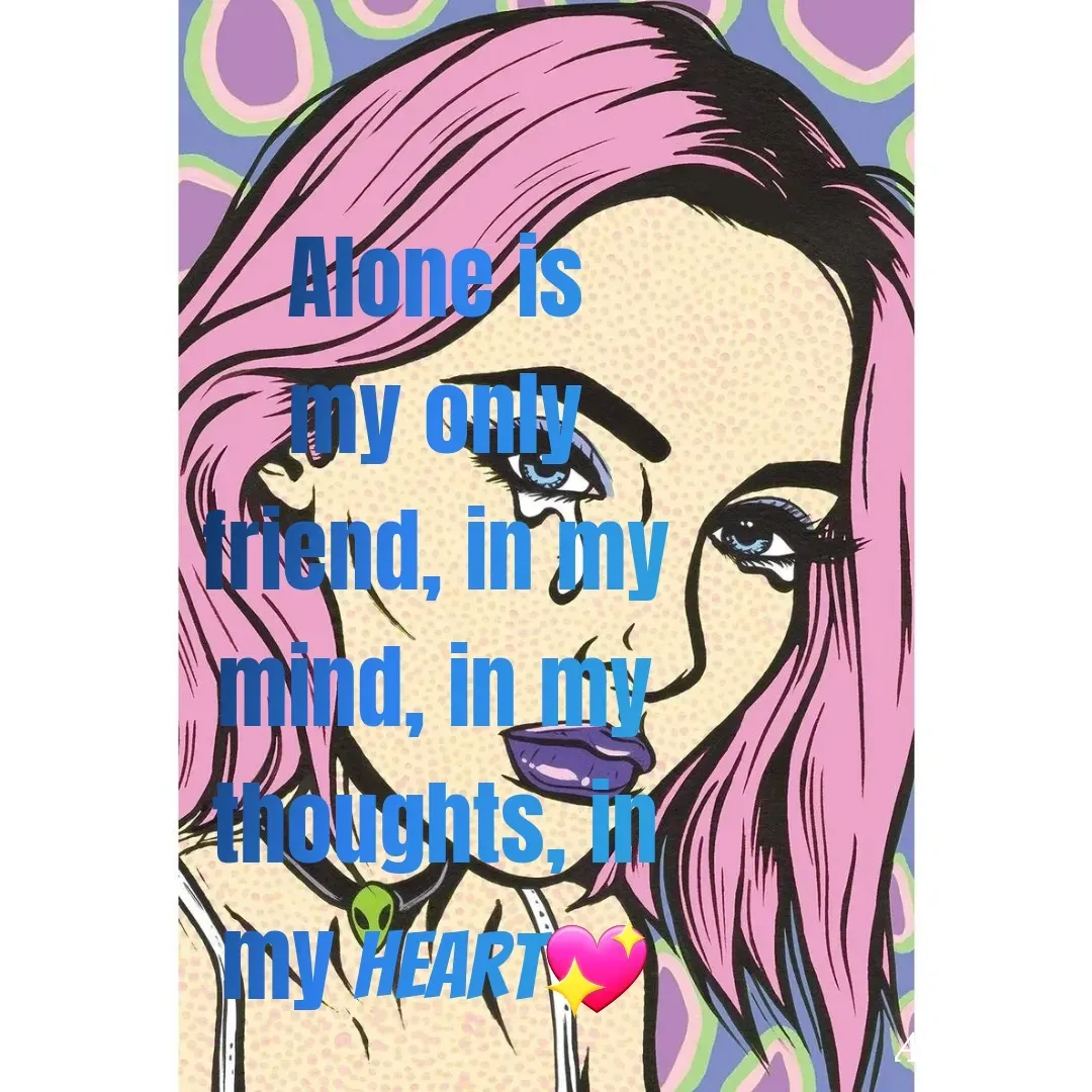 Quote by Olandria Peters - Alone is my only friend, in my mind, in my thoughts, in my heart💖 - Made using Quotes Creator App, Post Maker App