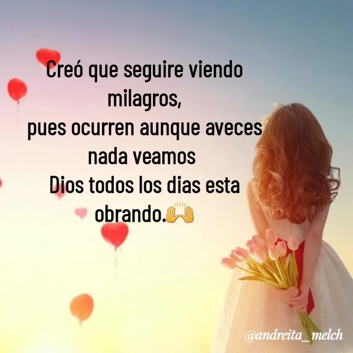 Quote by Andreita_melch - Creó que seguire viendo milagros,
pues ocurren aunque aveces nada veamos 
Dios todos los dias esta obrando.🙌 - Made using Quotes Creator App, Post Maker App