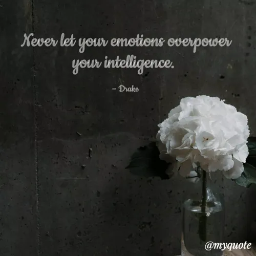 Quotes by Sahaya Jenifer - Never let your emotions overpower your intelligence. 

– Drake