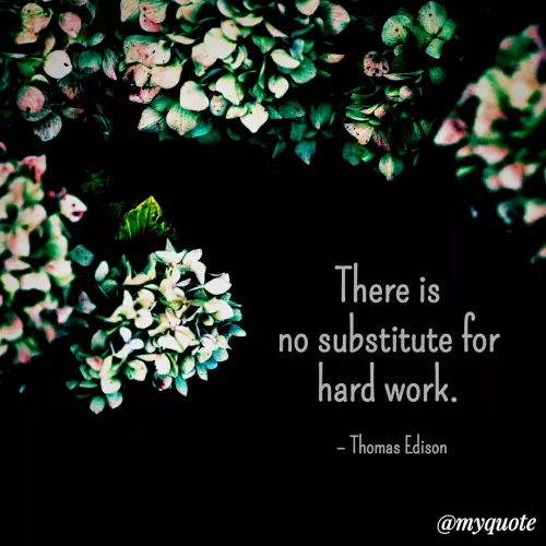 Quote by Sahaya Jenifer - There is 
no substitute for 
hard work. 

– Thomas Edison - Made using Quotes Creator App, Post Maker App