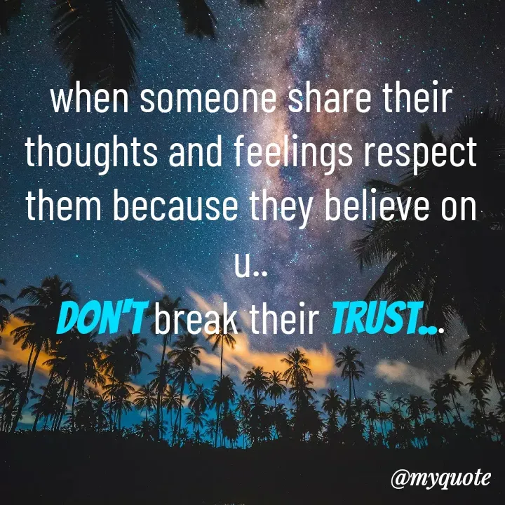 Quote by ritu mishra - when someone share their thoughts and feelings respect them because they believe on u..
don't break their trust... - Made using Quotes Creator App, Post Maker App