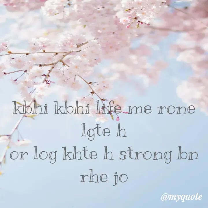 Quote by ritu mishra - kbhi kbhi life me rone lgte h
or log khte h strong bn rhe jo - Made using Quotes Creator App, Post Maker App