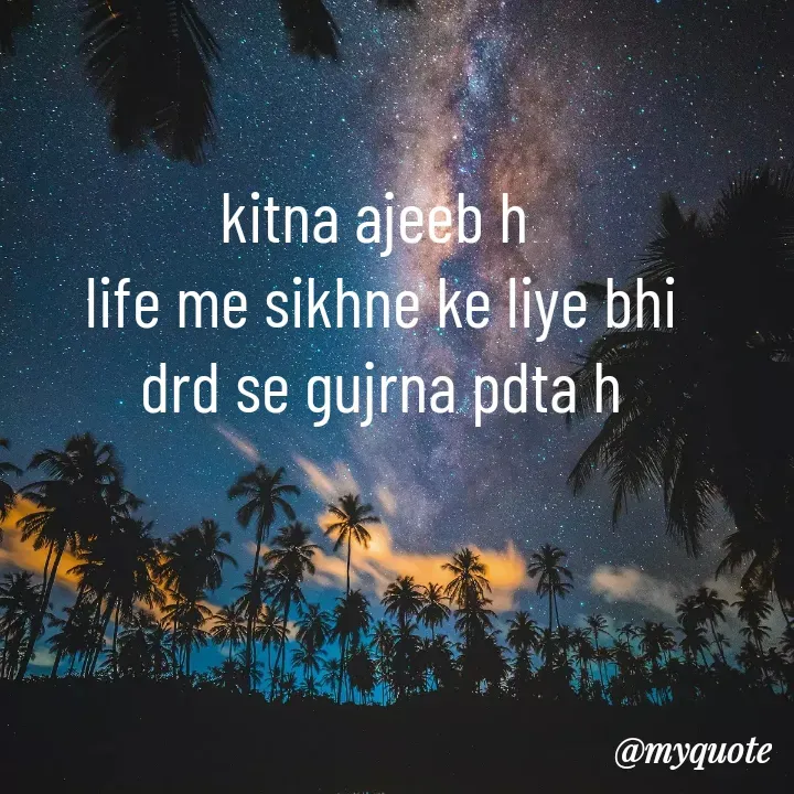 Quote by ritu mishra - kitna ajeeb h 
life me sikhne ke liye bhi
drd se gujrna pdta h - Made using Quotes Creator App, Post Maker App