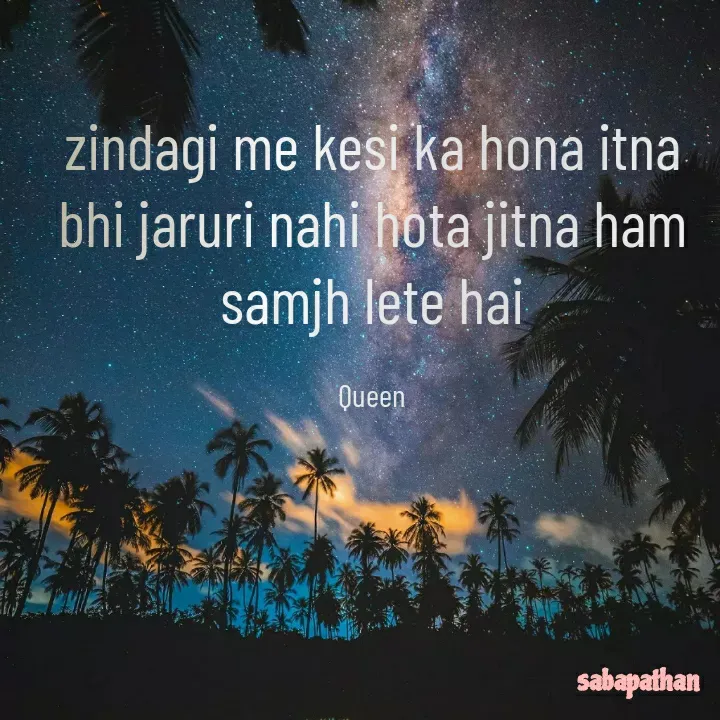 Quote by Saba Khan - zindagi me kesi ka hona itna bhi jaruri nahi hota jitna ham samjh lete hai

Queen - Made using Quotes Creator App, Post Maker App