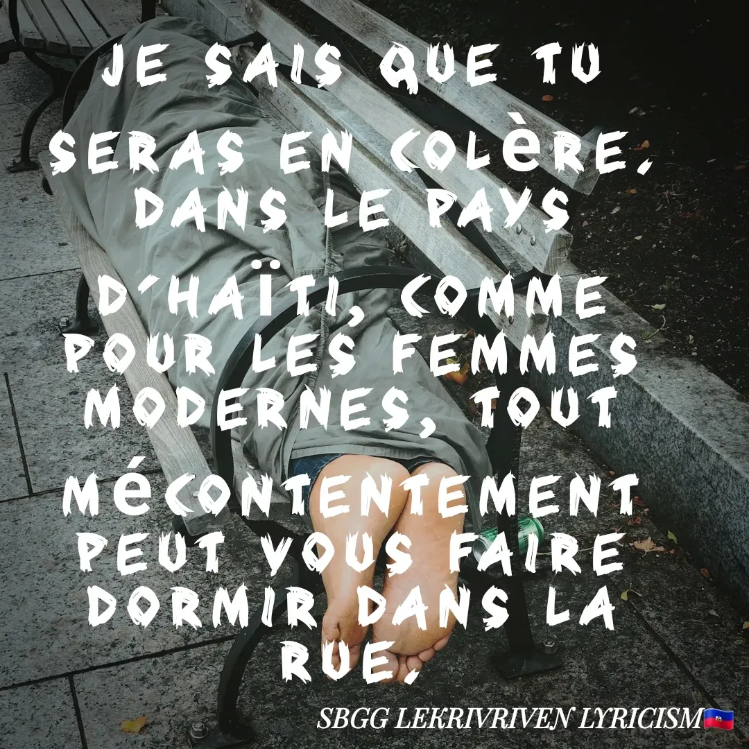 Quote by SBGG LEKRIVEN LYRICISM - Je sais que tu seras en colère.  Dans le pays d'Haïti, comme pour les femmes modernes, tout mécontentement peut vous faire dormir dans la rue. - Made using Quotes Creator App, Post Maker App