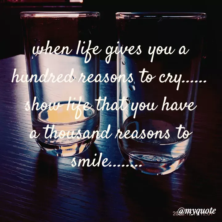 Quote by Nirjara Rai - when life gives you
handred heasos
s cry....
to
Cr...
how-t tha you have
a thousand reasons to
Smile.
20Myquote
 - Made using Quotes Creator App, Post Maker App