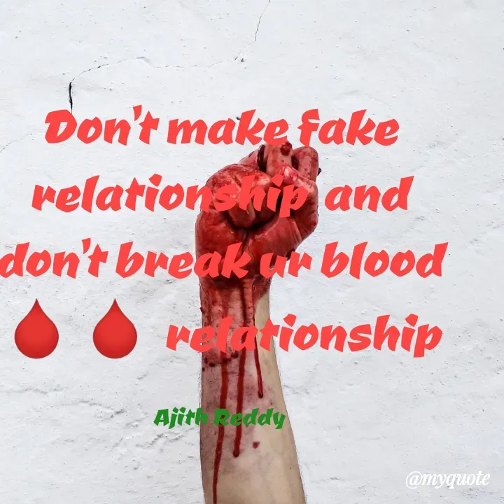 Quote by ajithreddy 18 - Don't make fake
relation and
don't break y blood
Ptionship
Ajiteddy
@myquote
 - Made using Quotes Creator App, Post Maker App