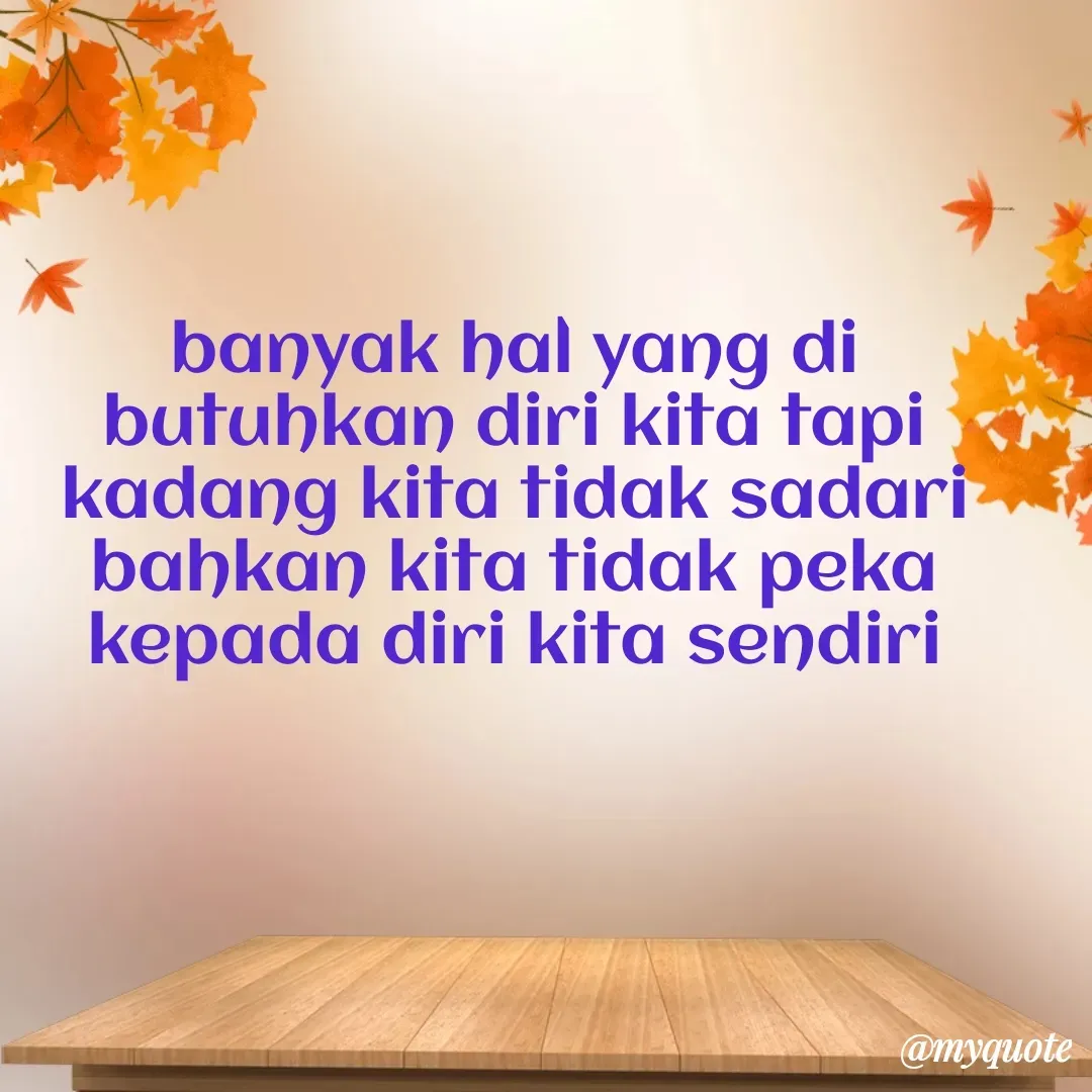 Quote by rifky jk - banyak hal yang di butuhkan diri kita tapi kadang kita tidak sadari bahkan kita tidak peka kepada diri kita sendiri - Made using Quotes Creator App, Post Maker App