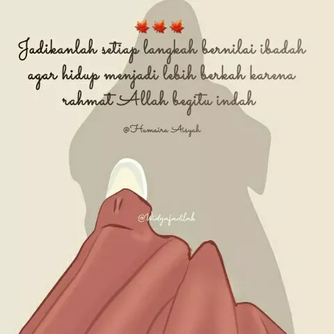 Quote by Humaira Aisyah - Jadikanlah setiap langkah bernilai ibadah agar hidup menjadi lebih berkah karena rahmat Allah begitu indah 

@Humaira Aisyah - Made using Quotes Creator App, Post Maker App