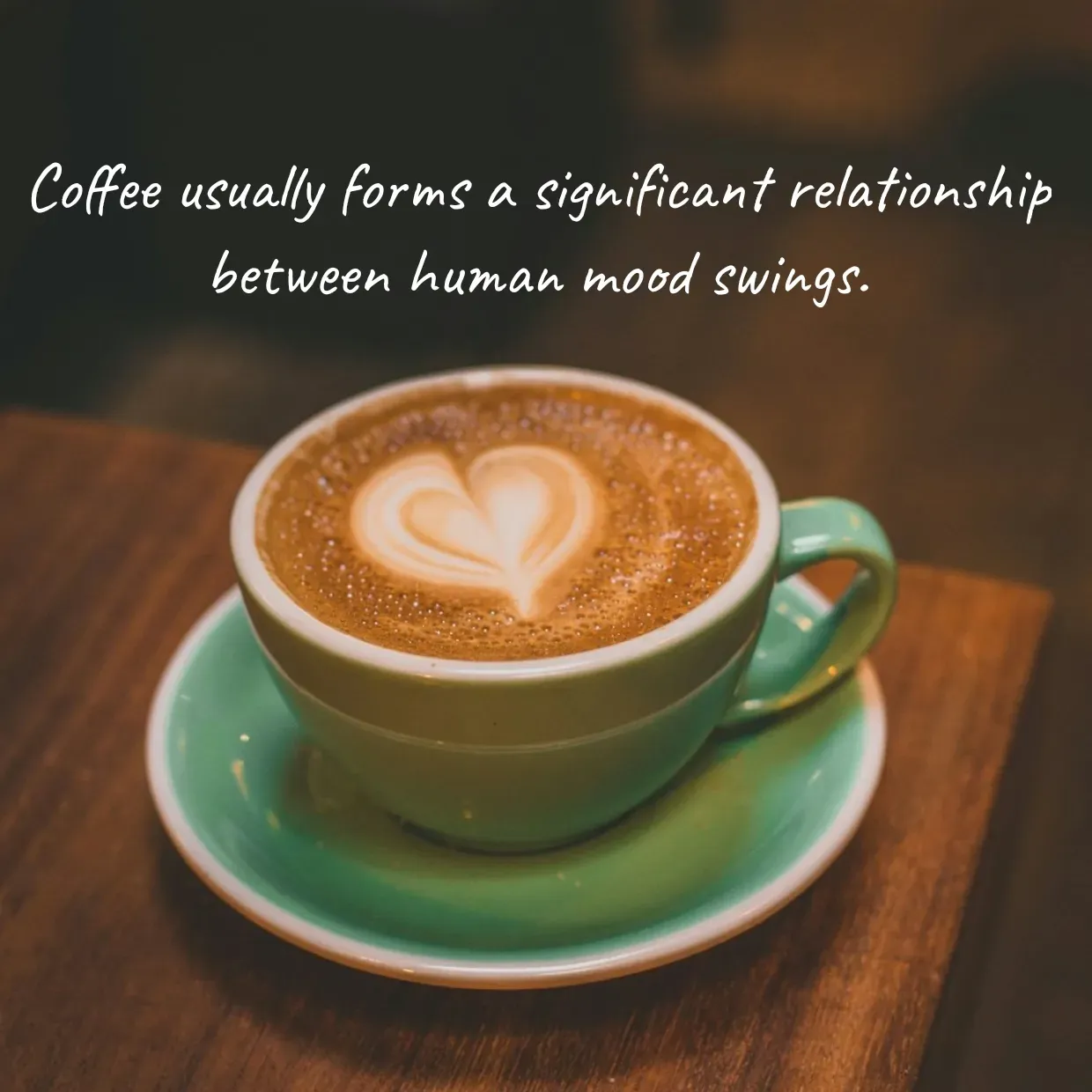 Quote by Peace finder - Coffee usually forms a significant relationship between human mood swings. - Made using Quotes Creator App, Post Maker App